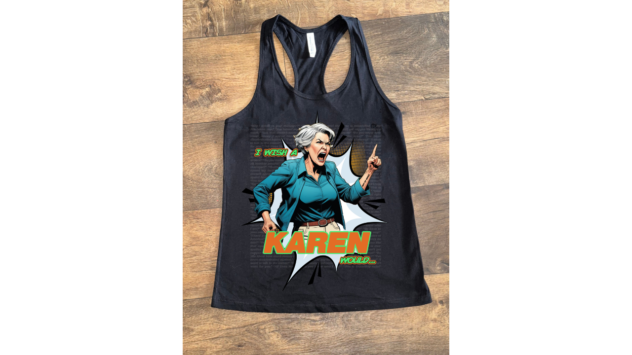 I Wish A Karen Would - Racerback Tank Top