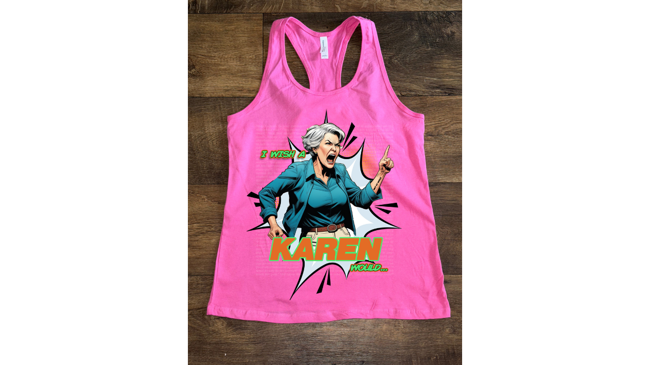 I Wish A Karen Would - Racerback Tank Top
